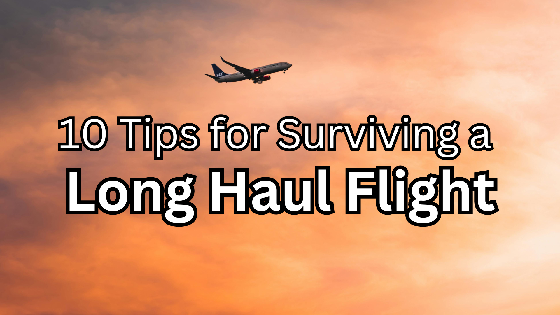 10 Tips for Surviving a Long Haul Flight