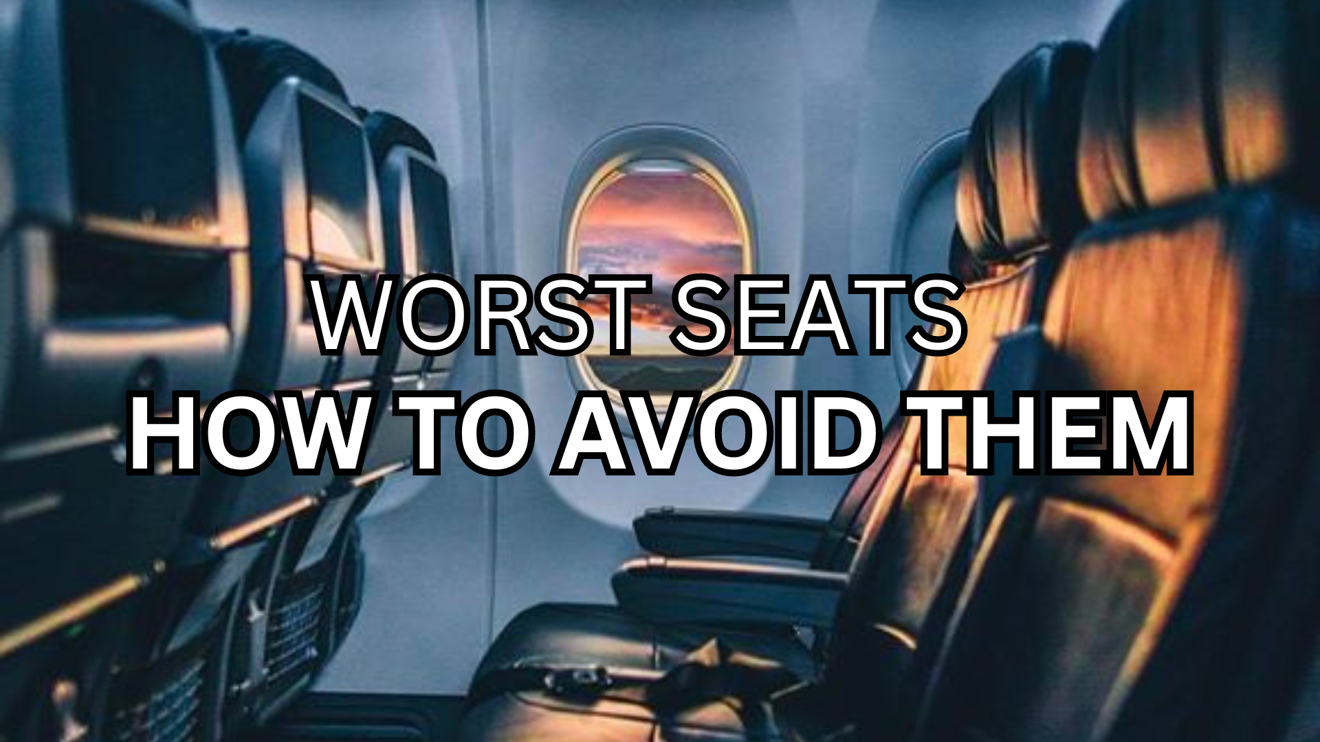 The Worst Seats on a Plane in 2024 – How to Avoid Them